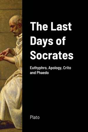 The Last Days of Socrates de Plato