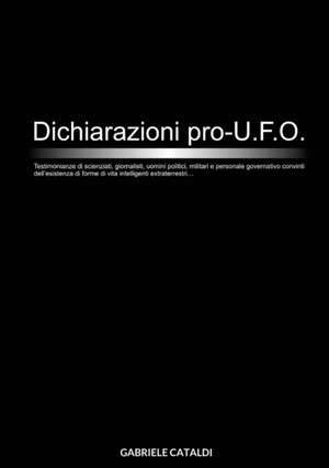 DICHIARAZIONI PRO UFO de Gabriele Cataldi