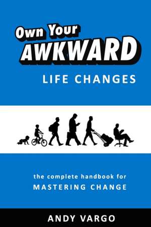 Own Your Awkward Life Changes de Andy Vargo