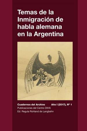 Temas de la Inmigración de habla alemana en la Argentina de Regula Rohland De Langbehn