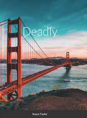 Deadly de Kayce Taylor