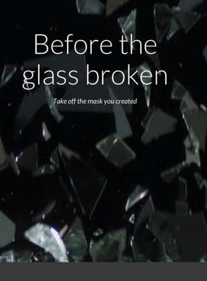 Before the glass broken de Flower Petals