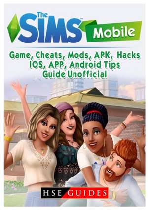 The Sims Mobile Game, Cheats, Mods, APK, Hacks, IOS, APP, Android, Tips, Guide Unofficial de Hse Guides