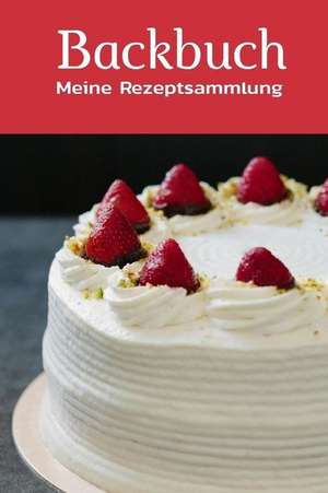 Backbuch: Meine Rezeptsammlungen zum selber schreiben mit Register und 120 Vorgefertigte Seiten de Mandy Amsel