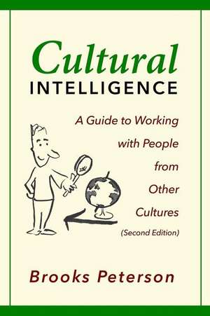 Cultural Intelligence: A Guide to Working with People from Other Cultures de Brooks Peterson