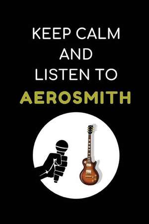 Keep Calm and Listen to Aerosmith: Composition Note Book Journal de Studygo Official