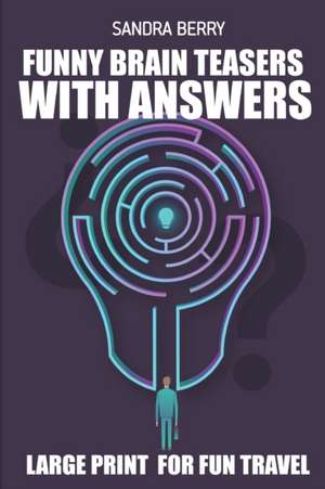 Funny Brain Teasers with Answers: Light and Shadow Puzzles - Large Print for Fun Travel de Sandra Berry