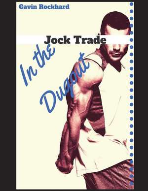 Jock Trade: In the Dugout de Gavin Rockhard