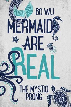 Mermaids Are Real: The Mystiq Prong de Bo Wu