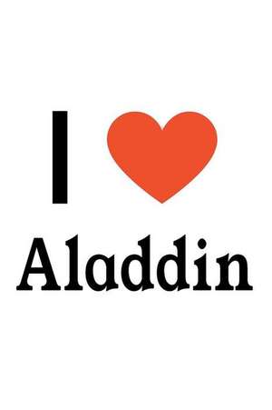 I Love Aladdin: Aladdin Designer Notebook de Perfect Papers