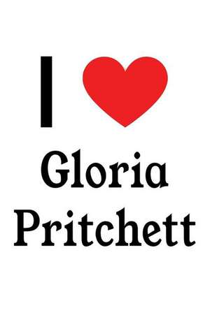 I Love Gloria Pritchett: Gloria Pritchett Designer Notebook de Perfect Papers