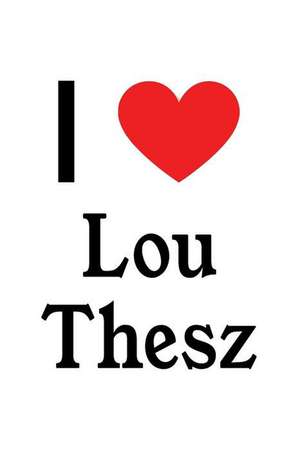 I Love Lou Thesz: Lou Thesz Designer Notebook de Perfect Papers