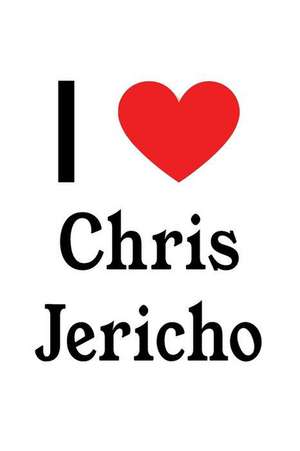 I Love Chris Jericho: Chris Jericho Designer Notebook de Perfect Papers