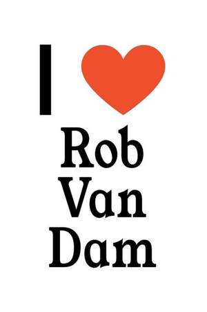 I Love Rob Van Dam: Rob Van Dam Designer Notebook de Perfect Papers