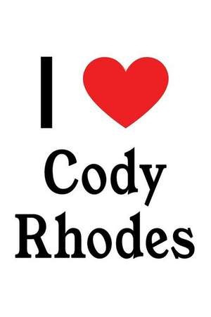 I Love Cody Rhodes: Cody Rhodes Designer Notebook de Perfect Papers