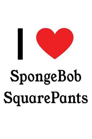 I Love Spongebob Squarepants: Spongebob Squarepants Designer Notebook de Perfect Papers