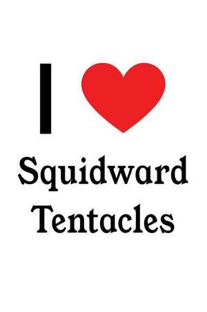 I Love Squidward Tentacles: Squidward Tentacles Designer Notebook de Perfect Papers