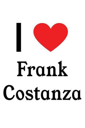 I Love Frank Costanza: Frank Costanza Designer Notebook de Perfect Papers