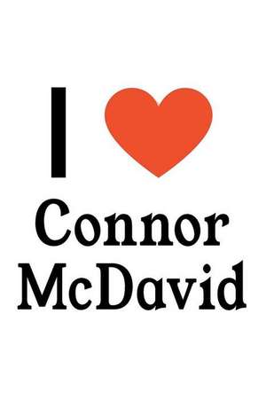 I Love Connor McDavid: Connor McDavid Designer Notebook de Perfect Papers