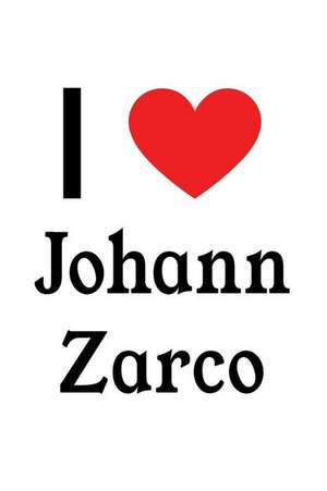 I Love Johann Zarco: Johann Zarco Designer Notebook de Perfect Papers