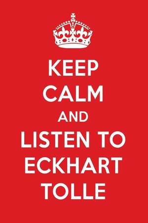 Keep Calm and Listen to Eckhart Tolle: Eckhart Tolle Designer Notebook de Perfect Papers