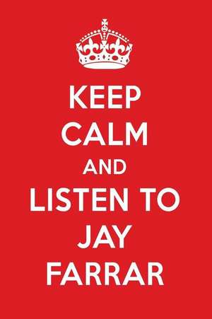 Keep Calm and Listen to Jay Farrar: Jay Farrar Designer Notebook de Perfect Papers