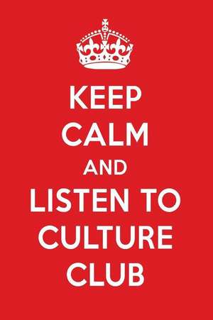 Keep Calm and Listen to Culture Club: Culture Club Designer Notebook de Perfect Papers