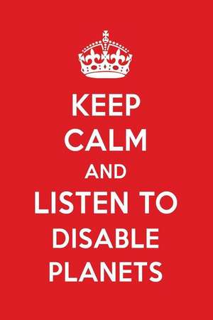 Keep Calm and Listen to Disable Planets: Disable Planets Designer Notebook de Perfect Papers