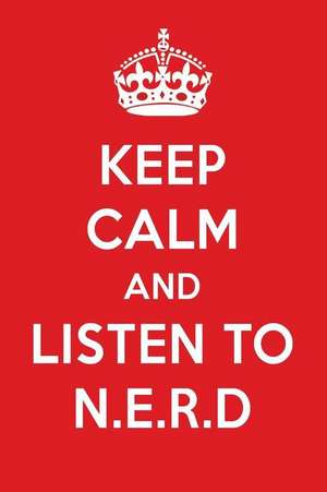 Keep Calm and Listen to N.E.R.D: N.E.R.D Designer Notebook de Perfect Papers