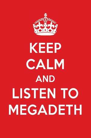 Keep Calm and Listen to Megadeth: Megadeth Designer Notebook de Perfect Papers