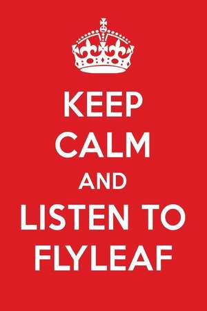 Keep Calm and Listen to Flyleaf: Flyleaf Designer Notebook de Perfect Papers