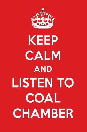 Keep Calm and Listen to Coal Chamber: Coal Chamber Designer Notebook de Perfect Papers