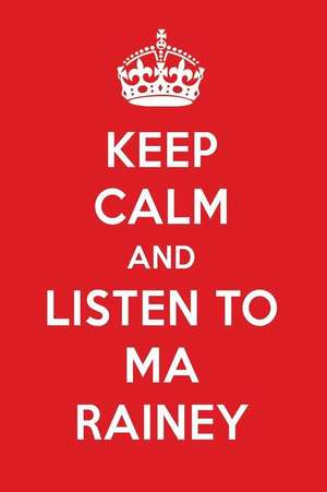 Keep Calm and Listen to Ma Rainey: Ma Rainey Designer Notebook de Perfect Papers