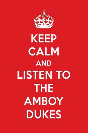 Keep Calm and Listen to the Amboy Dukes: The Amboy Dukes Designer Notebook de Perfect Papers