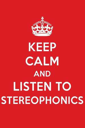 Keep Calm and Listen to Stereophonics: Stereophonics Designer Notebook de Perfect Papers