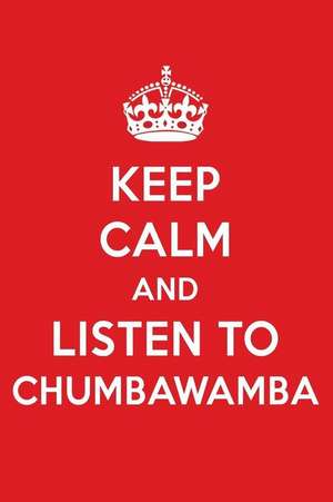 Keep Calm and Listen to Chumbawamba: Chumbawamba Designer Notebook de Perfect Papers