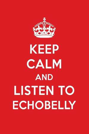 Keep Calm and Listen to Echobelly: Echobelly Designer Notebook de Perfect Perfect