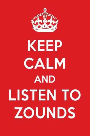 Keep Calm and Listen to Zounds: Zounds Designer Notebook de Perfect Papers