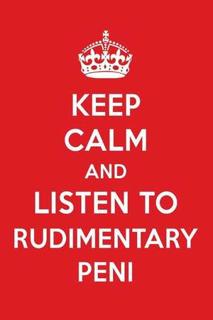 Keep Calm and Listen to Rudimentary Peni: Rudimentary Peni Designer Notebook de Perfect Papers