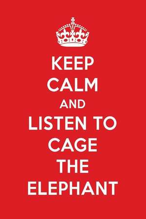 Keep Calm and Listen to Cage the Elephant: Cage the Elephant Designer Notebook de Perfect Papers