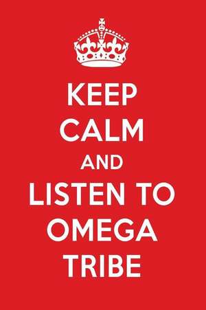 Keep Calm and Listen to Omega Tribe: Omega Tribe Designer Notebook de Perfect Papers