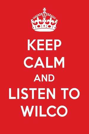 Keep Calm and Listen to Wilco: Wilco Designer Notebook de Perfect Papers