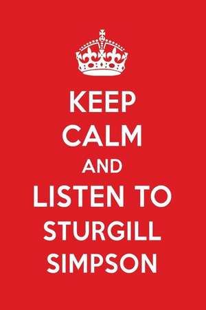 Keep Calm and Listen to Sturgill Simpson: Sturgill Simpson Designer Notebook de Perfect Papers