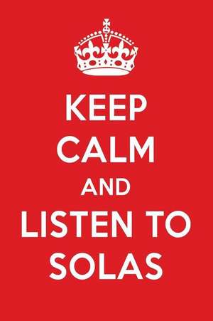 Keep Calm and Listen to Solas: Solas Designer Notebook de Perfect Papers