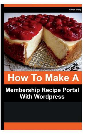 How to Make a Membership Recipe Portal with Wordpress de Nathan Zhang