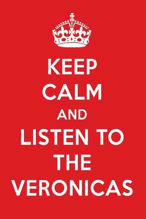 Keep Calm and Listen to the Veronicas: The Veronicas Designer Notebook de Perfect Papers