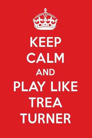 Keep Calm and Play Like Trea Turner: Trea Turner Designer Notebook de Perfect Papers