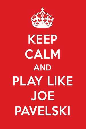 Keep Calm and Play Like Joe Pavelski: Joe Pavelski Designer Notebook de Perfect Papers