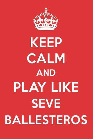 Keep Calm and Play Like Seve Ballesteros: Seve Ballesteros Designer Notebook de Paperskeep Calm and Play Like Seve Balle