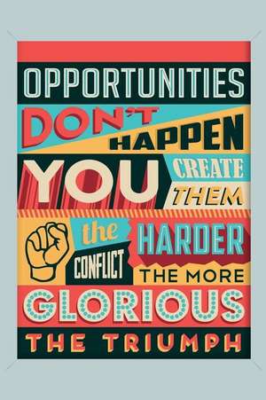 Opportunities Don't Happen You Create Them. the Harder Conflict the More Glorious the Triumph: An Inspirational Journal to Get You Motivated ! de Perfect Papers